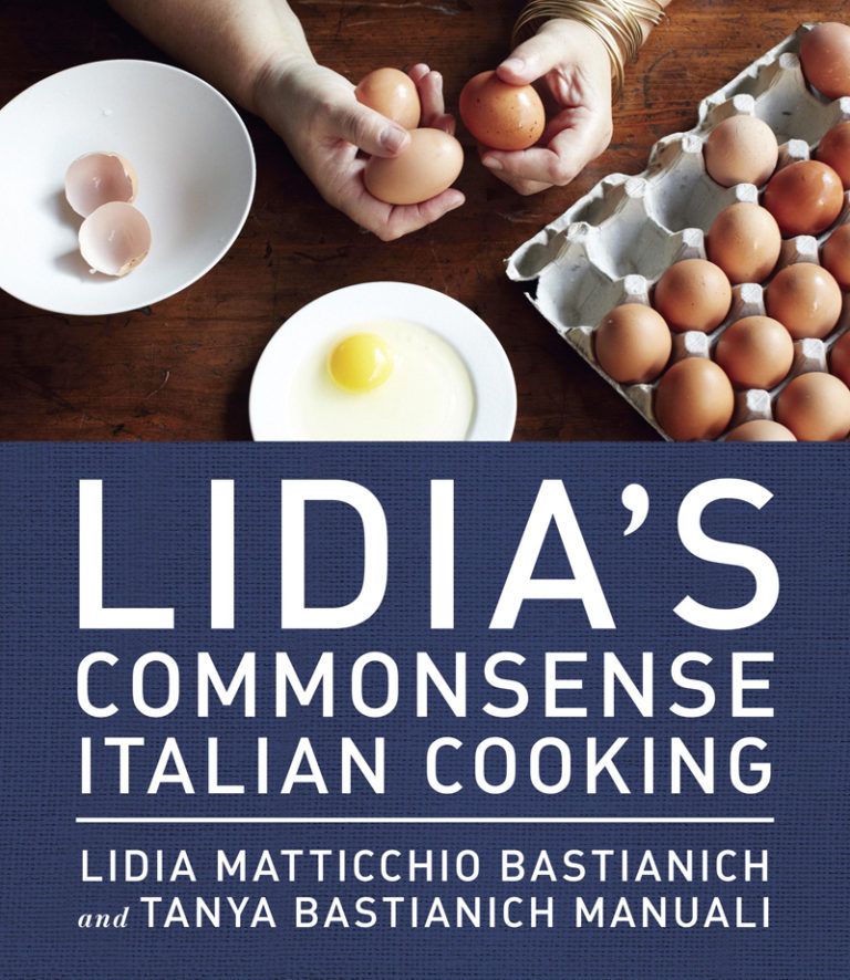 Lidia's Commonsense Italian Cooking 150 Delicious and Simple Recipes Anyone Can Master