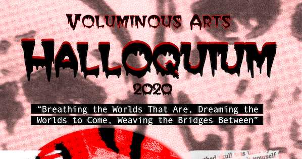 Voluminous Arts Presents Halloquium 2020